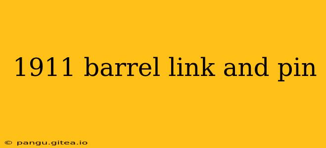 1911 barrel link and pin