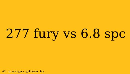277 fury vs 6.8 spc