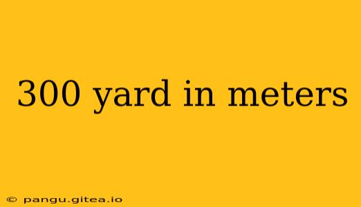300 yard in meters