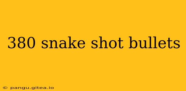 380 snake shot bullets