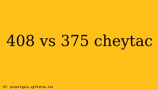 408 vs 375 cheytac