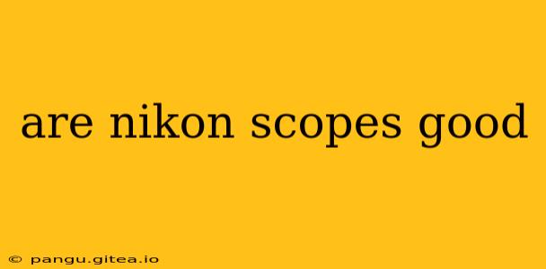 are nikon scopes good