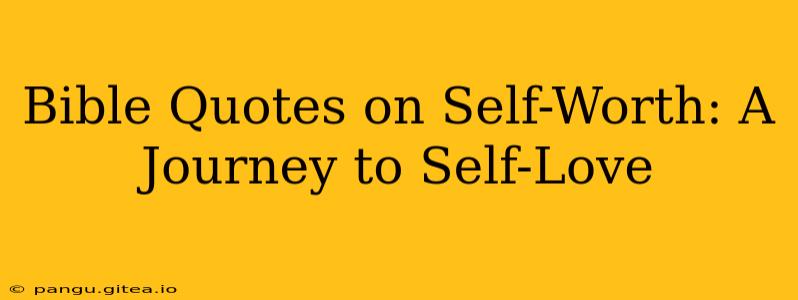 Bible Quotes on Self-Worth: A Journey to Self-Love