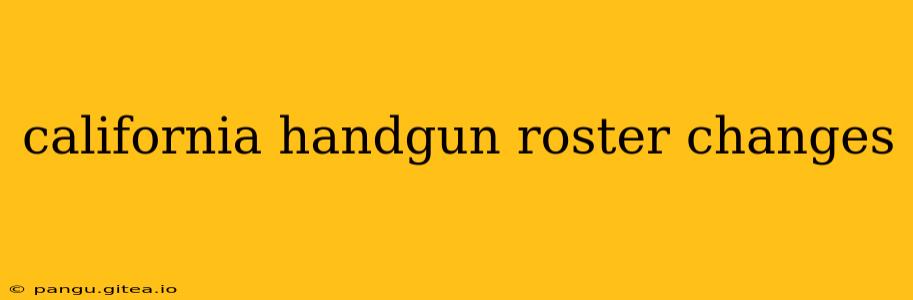 california handgun roster changes