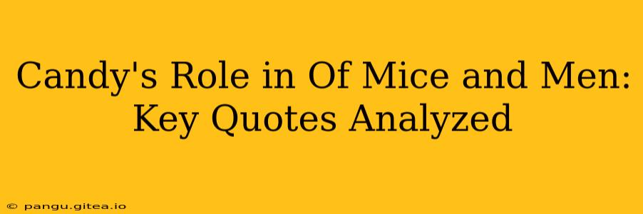 Candy's Role in Of Mice and Men: Key Quotes Analyzed