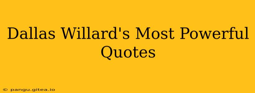 Dallas Willard's Most Powerful Quotes