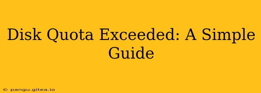 Disk Quota Exceeded: A Simple Guide