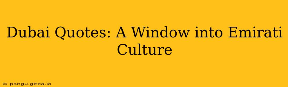Dubai Quotes: A Window into Emirati Culture