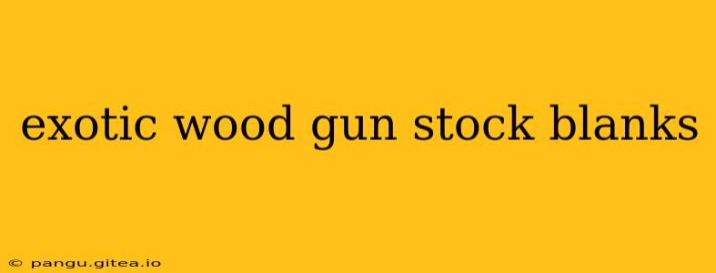 exotic wood gun stock blanks