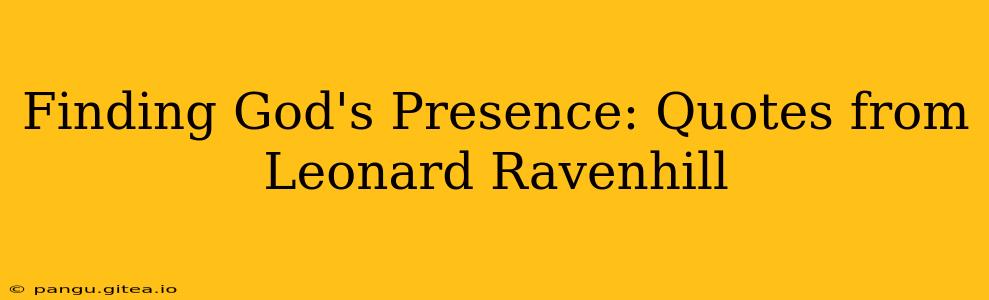 Finding God's Presence: Quotes from Leonard Ravenhill