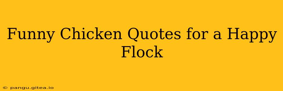 Funny Chicken Quotes for a Happy Flock