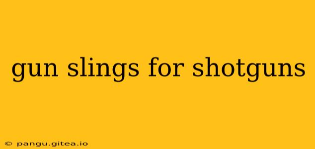 gun slings for shotguns