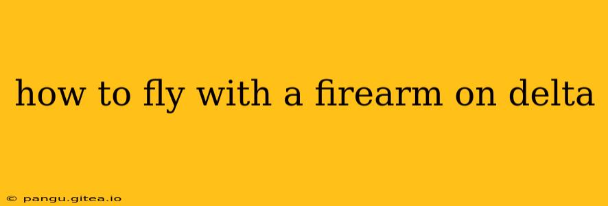 how to fly with a firearm on delta