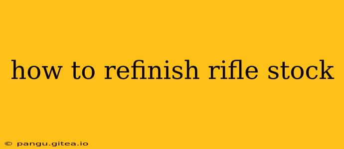how to refinish rifle stock
