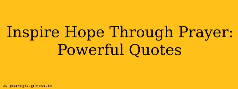 Inspire Hope Through Prayer: Powerful Quotes