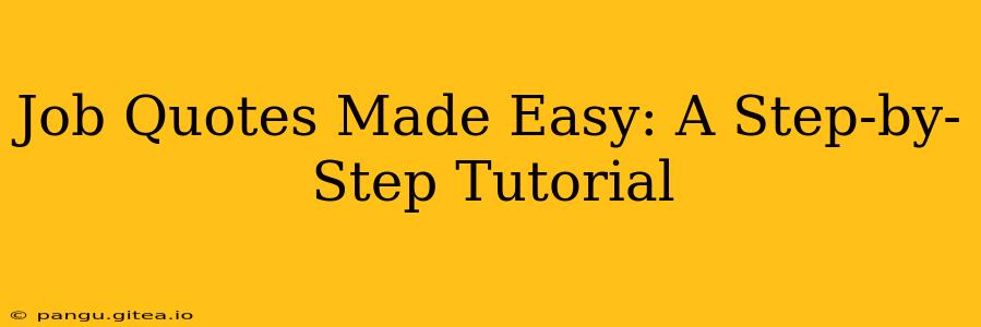 Job Quotes Made Easy: A Step-by-Step Tutorial