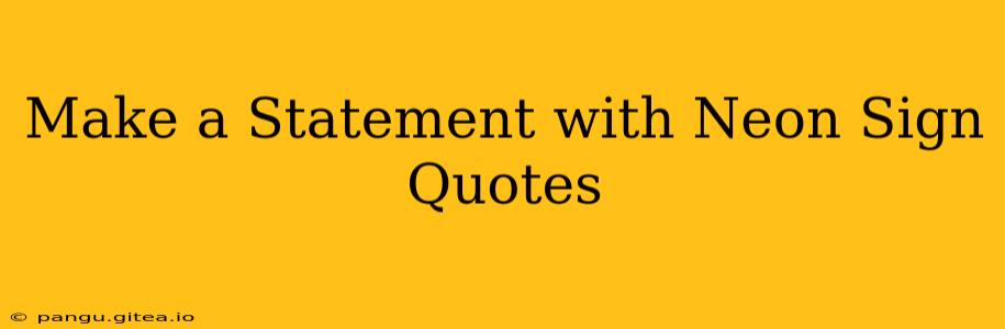 Make a Statement with Neon Sign Quotes