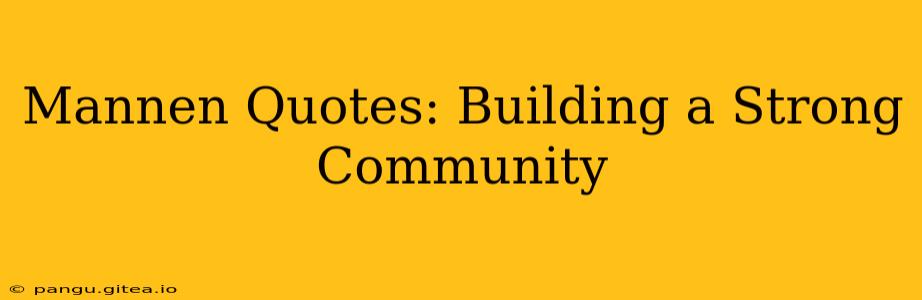 Mannen Quotes: Building a Strong Community
