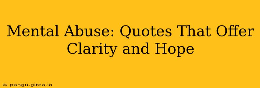 Mental Abuse: Quotes That Offer Clarity and Hope