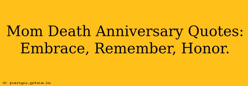 Mom Death Anniversary Quotes: Embrace, Remember, Honor.