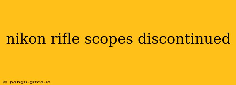 nikon rifle scopes discontinued
