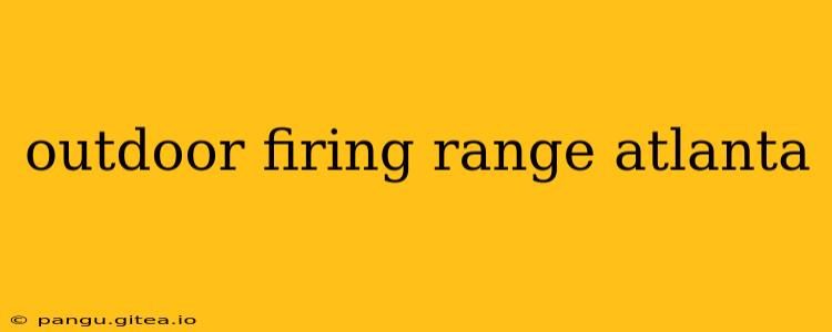 outdoor firing range atlanta