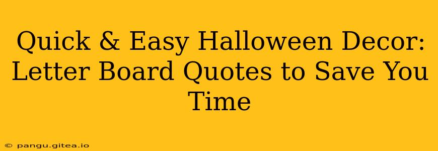 Quick & Easy Halloween Decor: Letter Board Quotes to Save You Time
