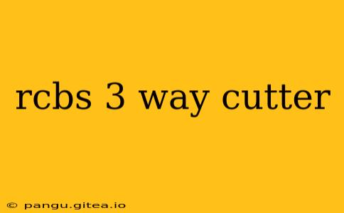 rcbs 3 way cutter
