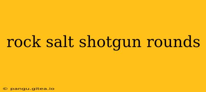 rock salt shotgun rounds