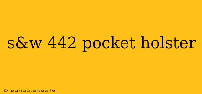 s&w 442 pocket holster