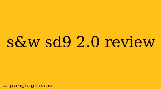 s&w sd9 2.0 review