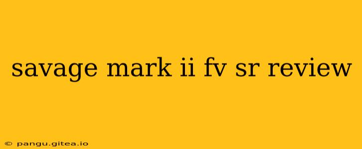 savage mark ii fv sr review