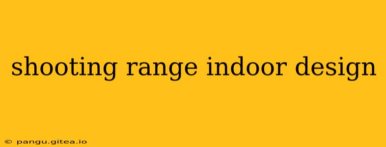 shooting range indoor design