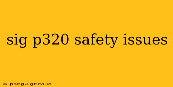 sig p320 safety issues
