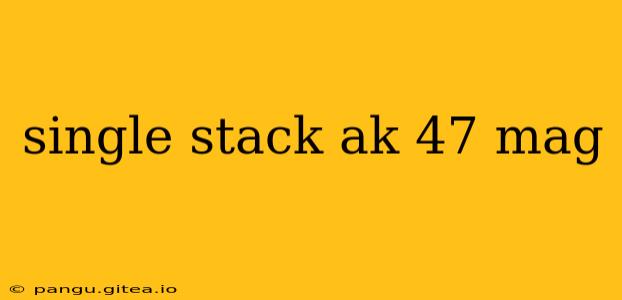 single stack ak 47 mag
