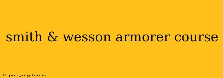 smith & wesson armorer course