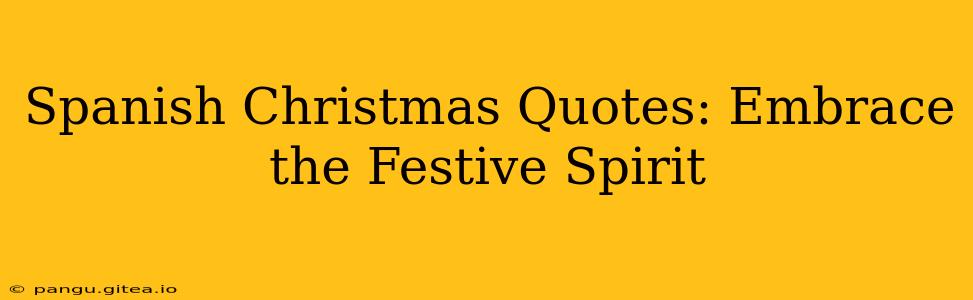 Spanish Christmas Quotes: Embrace the Festive Spirit