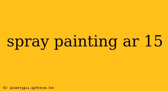 spray painting ar 15