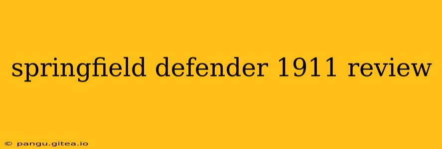 springfield defender 1911 review
