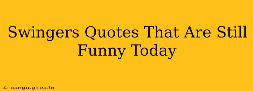 Swingers Quotes That Are Still Funny Today