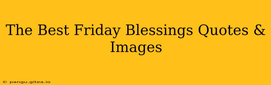 The Best Friday Blessings Quotes & Images
