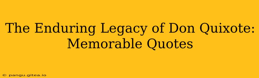 The Enduring Legacy of Don Quixote: Memorable Quotes
