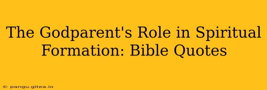 The Godparent's Role in Spiritual Formation: Bible Quotes