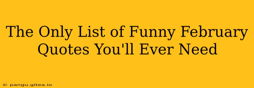The Only List of Funny February Quotes You'll Ever Need