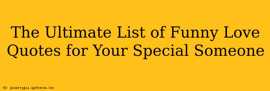 The Ultimate List of Funny Love Quotes for Your Special Someone