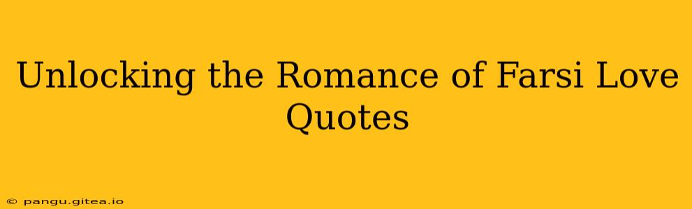 Unlocking the Romance of Farsi Love Quotes