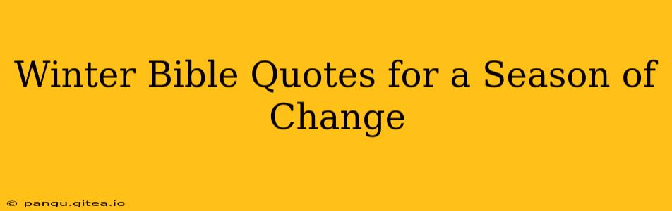 Winter Bible Quotes for a Season of Change