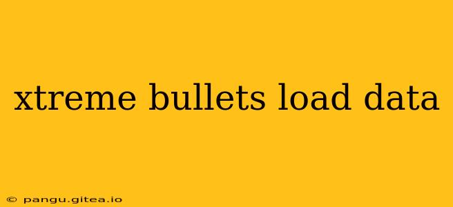 xtreme bullets load data